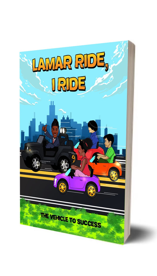 Children's Book: "Lamar Ride, I Ride: The Vehicle to Success" (Coming Soon)